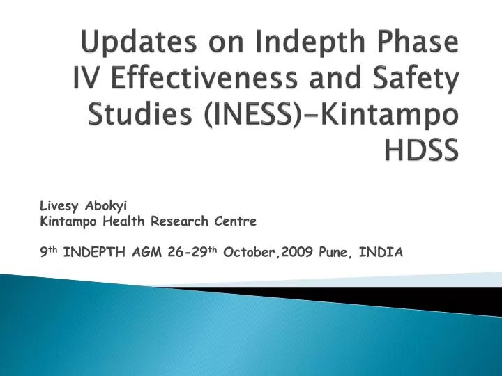 updates on indepth phase iv effectiveness and safety studies iness kintampo hdss
