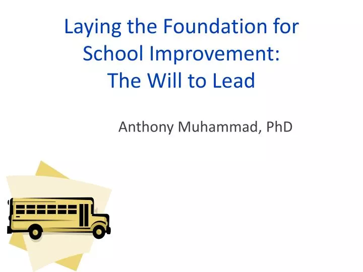 laying the foundation for school improvement the will to lead