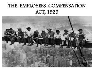 THE EMPLOYEES COMPENSATION ACT, 1923