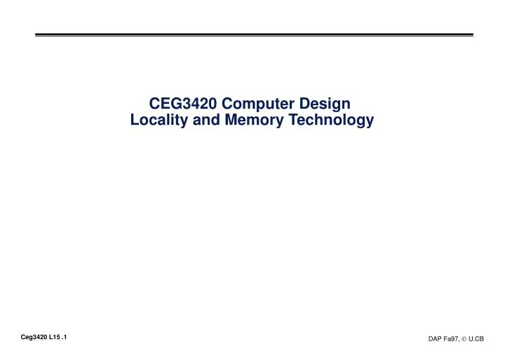ceg3420 computer design locality and memory technology