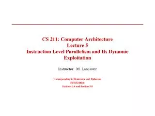 CS 211: Computer Architecture Lecture 5 Instruction Level Parallelism and Its Dynamic Exploitation