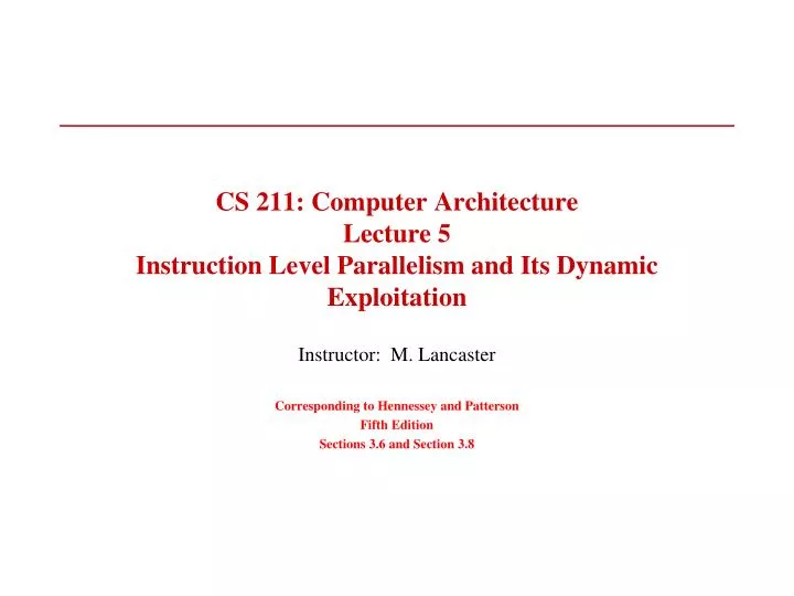 cs 211 computer architecture lecture 5 instruction level parallelism and its dynamic exploitation