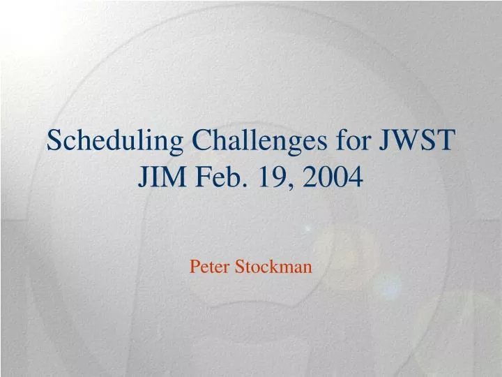 scheduling challenges for jwst jim feb 19 2004
