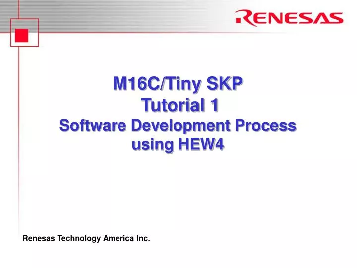 m16c tiny skp tutorial 1 software development process using hew4