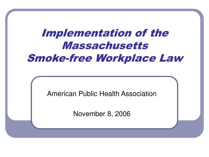 implementation of the massachusetts smoke free workplace law
