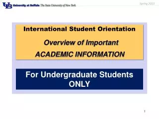 International Student Orientation Overview of Important ACADEMIC INFORMATION