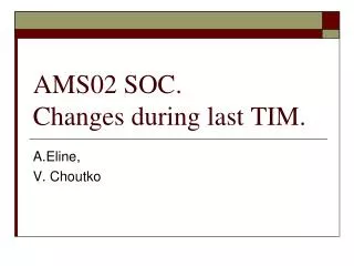 AMS02 SOC. Changes during last TIM.