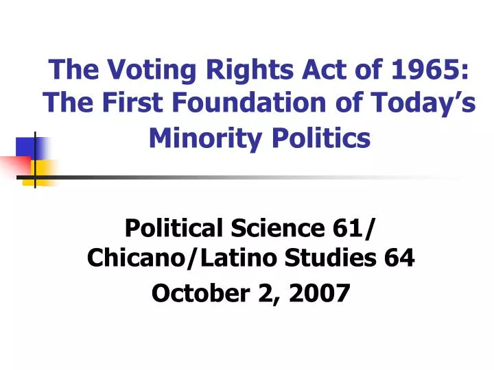 the voting rights act of 1965 the first foundation of today s minority politics