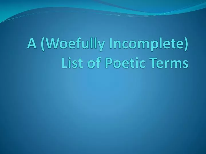 a woefully incomplete list of poetic terms