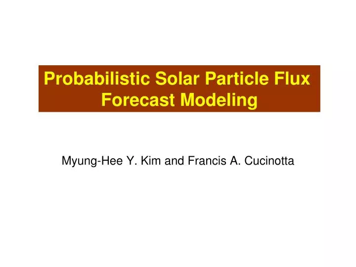 probabilistic solar particle flux forecast modeling