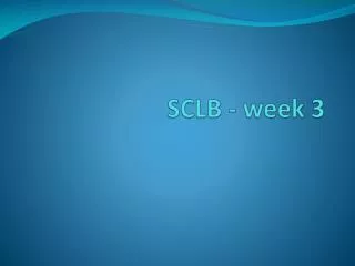 SCLB - week 3