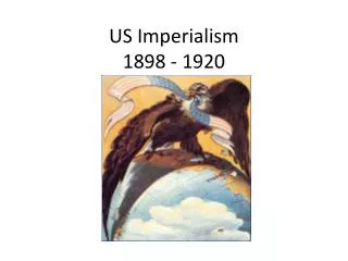 US Imperialism 1898 - 1920