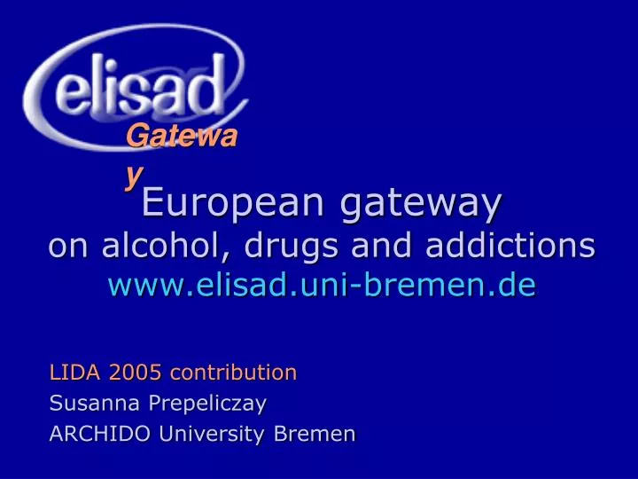 european gateway on alcohol drugs and addictions www elisad uni bremen de