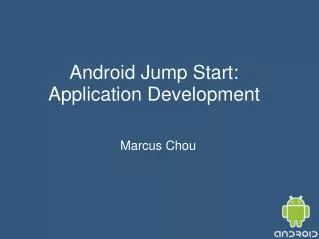 Android Jump Start: Application Development