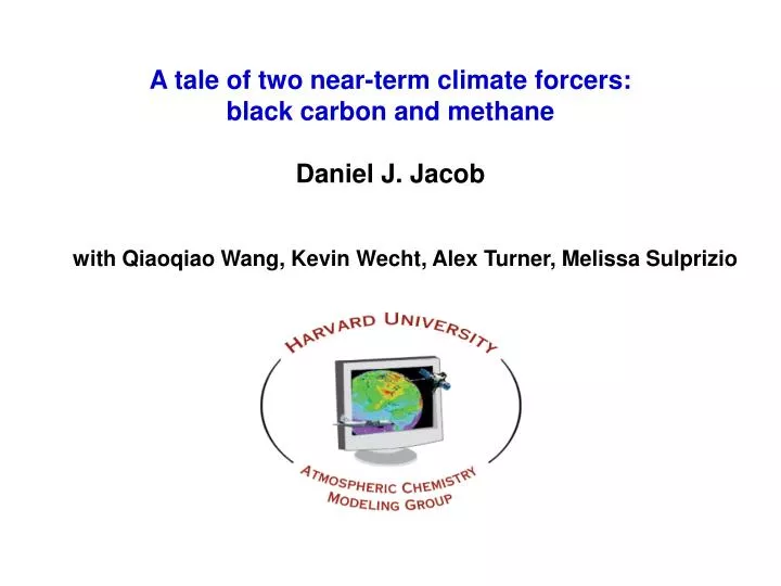 a tale of two near term climate forcers black carbon and methane daniel j jacob
