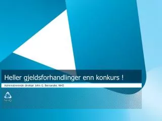 heller gjeldsforhandlinger enn konkurs