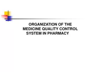 ORGANIZATION OF THE MEDICINE QUALITY CONTROL SYSTEM IN PHARMACY