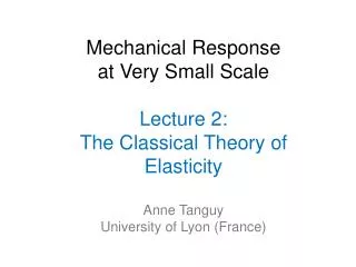 Mechanical Response at Very Small Scale Lecture 2: The Classical Theory of Elasticity