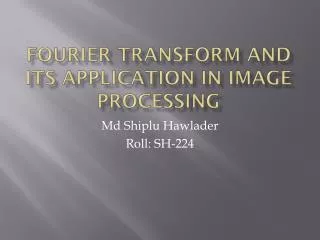 Fourier Transform and its Application in Image Processing