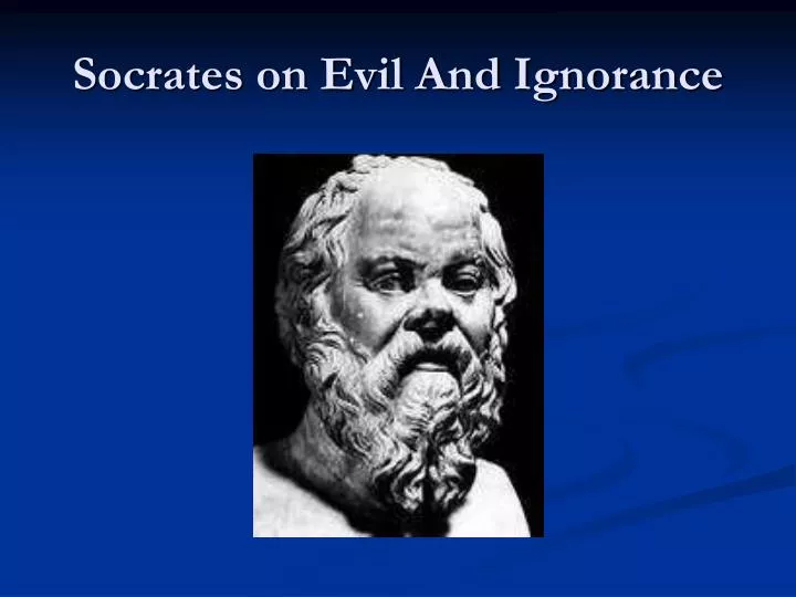socrates on evil and ignorance