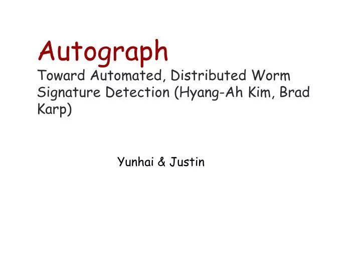 autograph toward automated distributed worm signature detection hyang ah kim brad karp