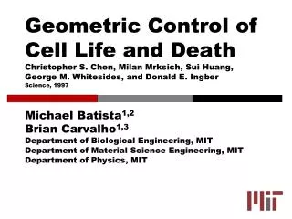 Michael Batista 1,2 Brian Carvalho 1,3 Department of Biological Engineering, MIT