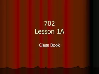 702 Lesson 1A