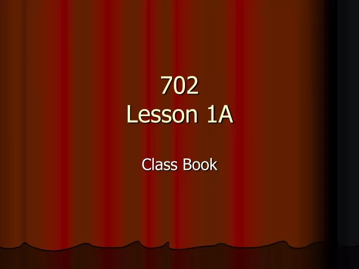 702 lesson 1a