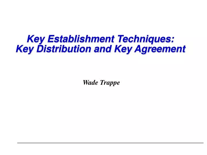 key establishment techniques key distribution and key agreement