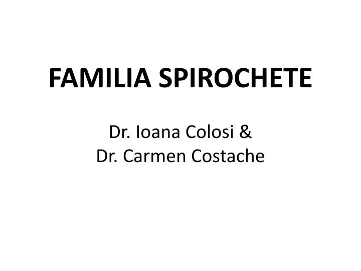 familia spirochete dr ioana colosi dr carmen costache