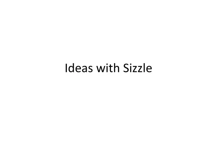 ideas with sizzle