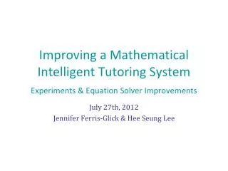 Improving a Mathematical Intelligent Tutoring System Experiments &amp; Equation Solver Improvements