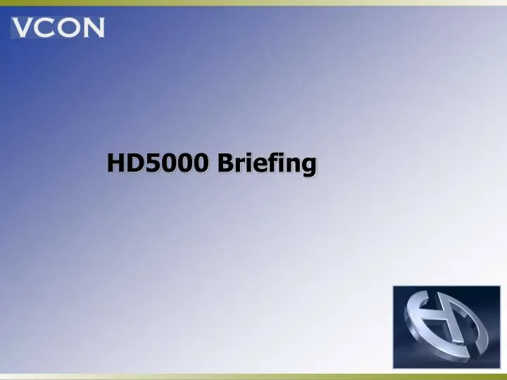hd5000 briefing
