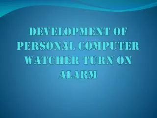 Development Of Personal Computer Watcher Turn on Alarm