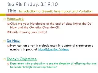 Bio 9B: Friday, 3.19.10 Title: Introduction to Genetic Inheritance and Variation