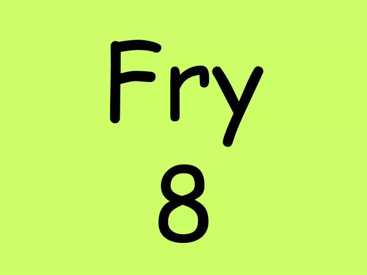 fry 8