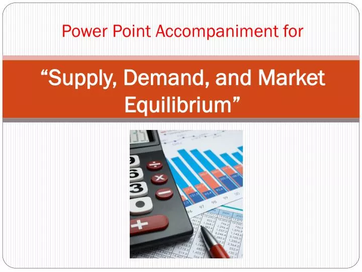 power point accompaniment for supply demand and market equilibrium
