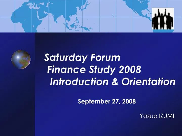 saturday forum finance study 2008 introduction orientation