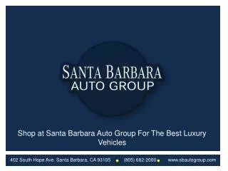 Shop at Santa Barbara Auto Group For The Best Luxury Vehicle