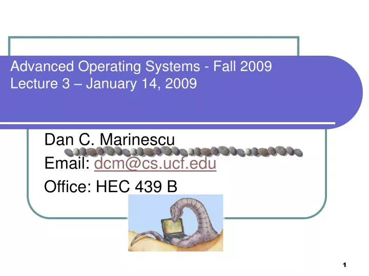 advanced operating systems fall 2009 lecture 3 january 14 2009