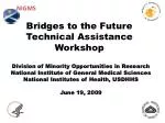 Bridges to the Future Technical Assistance Workshop