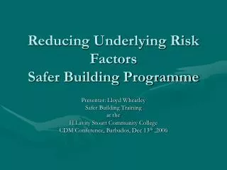 Reducing Underlying Risk Factors Safer Building Programme