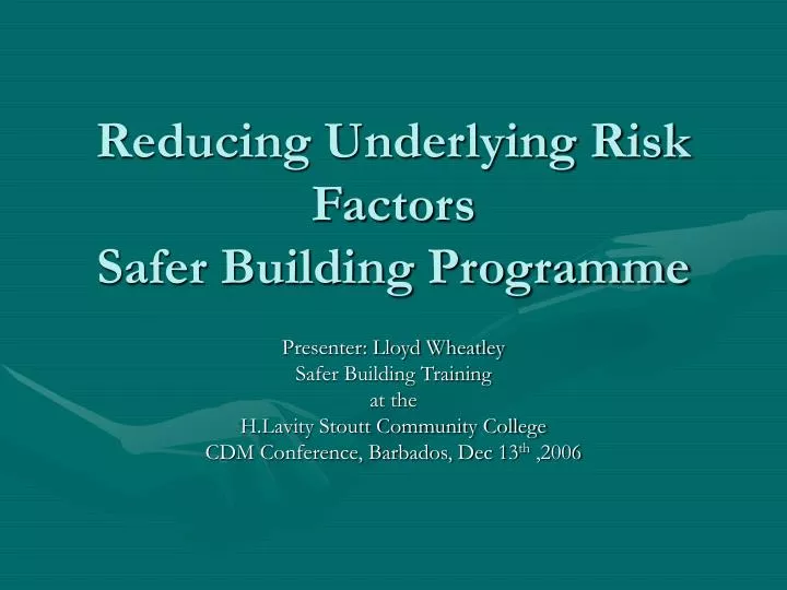 reducing underlying risk factors safer building programme