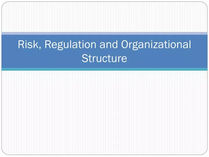 risk regulation and organizational structure