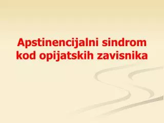 apstinencijalni sindrom kod opijatskih zavisnika