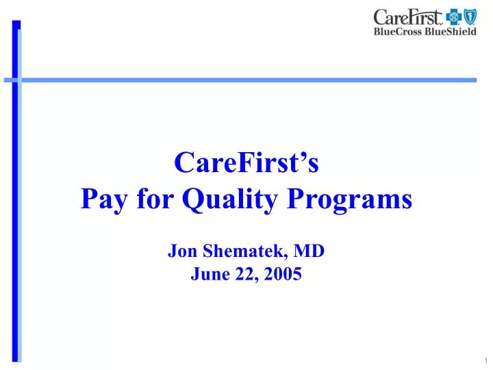 carefirst s pay for quality programs jon shematek md june 22 2005