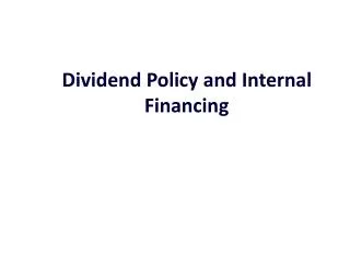 Dividend Policy and Internal