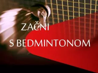 ZAČNI S BEDMINTONOM