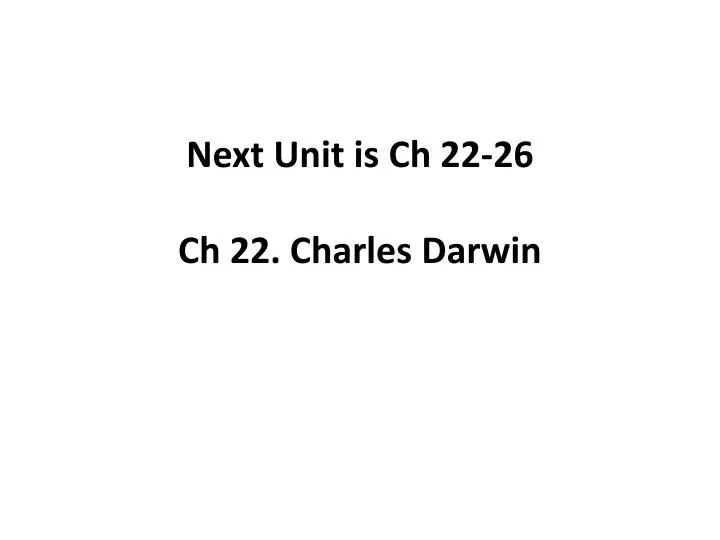 next unit is ch 22 26 ch 22 charles darwin