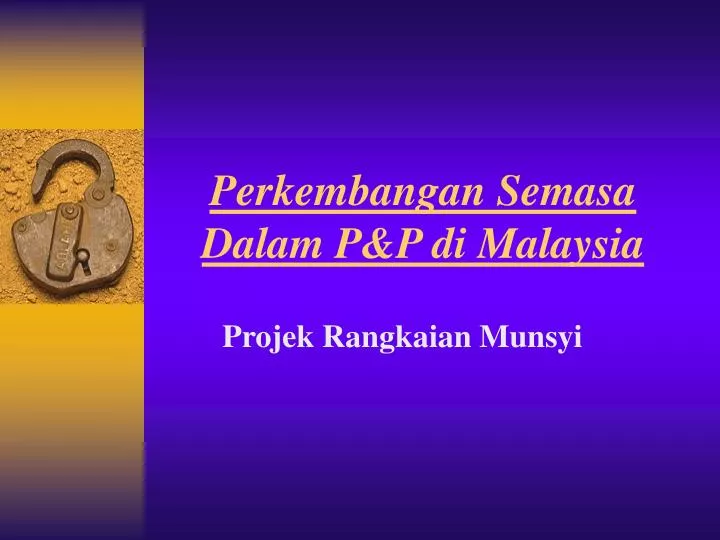 perkembangan semasa dalam p p di malaysia